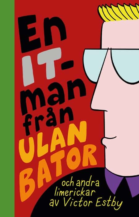 Victor Estby : En IT-man från Ulan Bator och andra limerickar