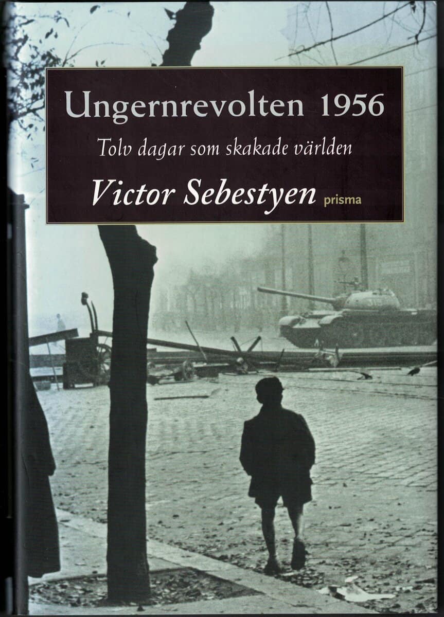 Victor Sebestyen : Ungernrevolten 1956