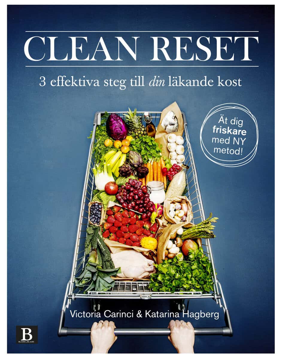 Carinci, Victoria ; Hagberg, Katarina : Clean Reset : 3 effektiva steg till din läkande kost
