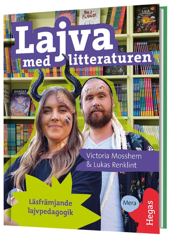 Mosshem, Victoria ; Renklint, Lukas : Lajva med litteraturen : läsfrämjande lajvpedagogik