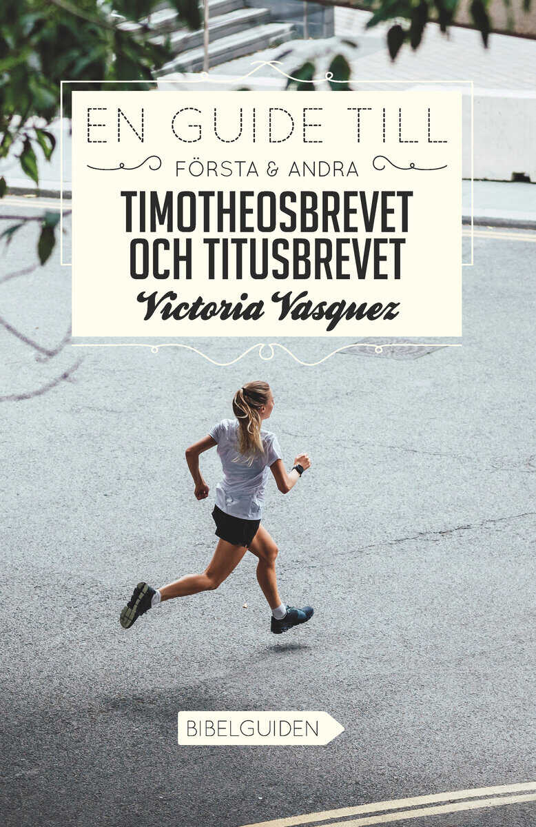 Victoria Vasquez : En Guide till Första & Andra Timotheosbrevet och Titusbrevet