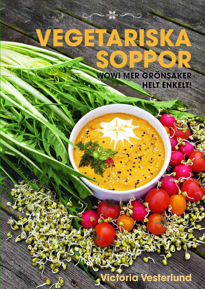 Victoria Vesterlund : Vegetariska soppor : Wow! Mer grönsaker helt enkelt