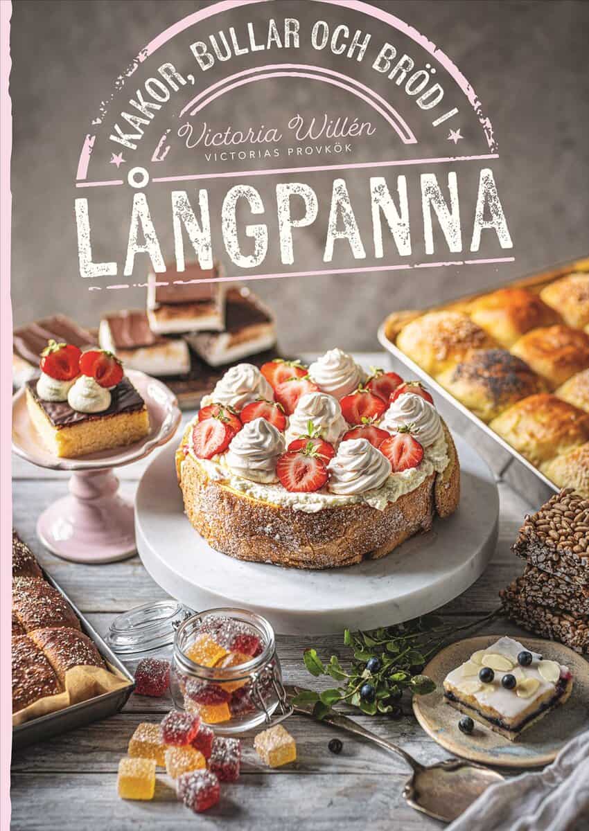 Victoria Willén : Kakor, bullar och bröd i långpanna