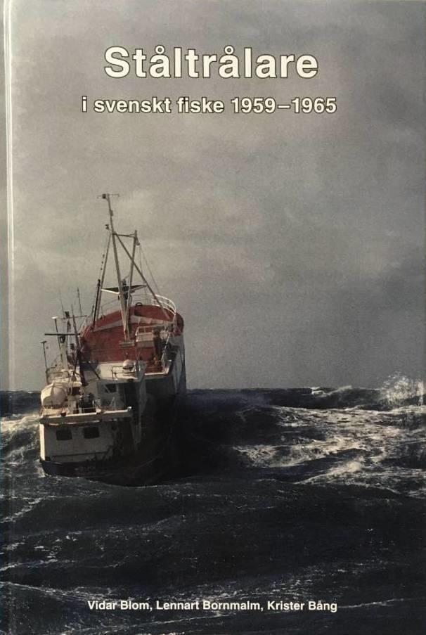 Vidar Blom ; Lennart Bornmalm : STÅLTRÅLARE I SVENSKT FISKE 1959-1965