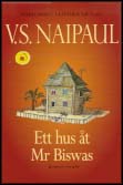 Vidiadhar Surajprasad Naipaul : Ett hus åt Mr Biswas