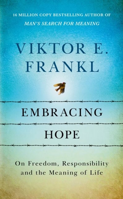 Viktor E Frankl : Embracing Hope