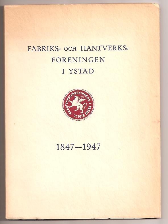 Viktor Fredborg : Fabriks- och hantverksföreningen i Ystad 1847-1947 [Minnesskrift på uppdrag av fabriks- och hantverksföreningen i Ystad]