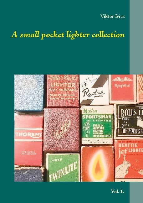 Viktor Ivicz : A small pocket lighter collection