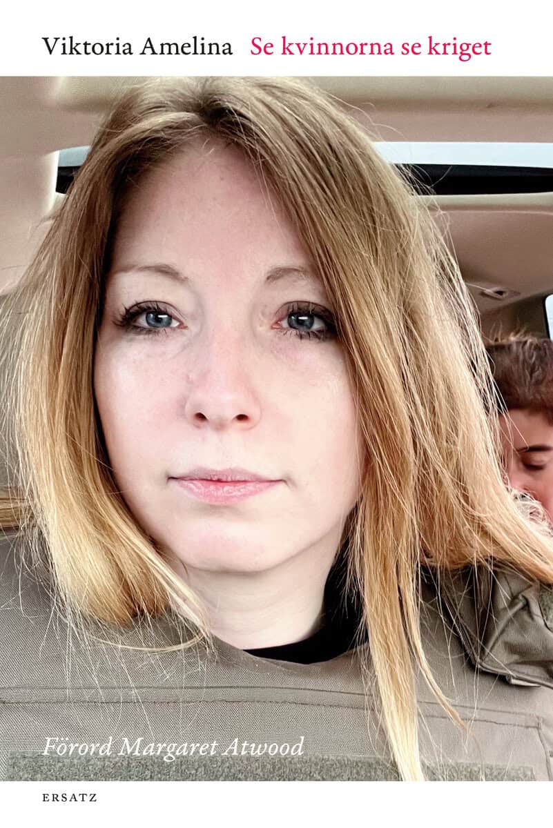 Viktoria Amelina : Se kvinnorna se kriget : dagbok om krig och rättvisa