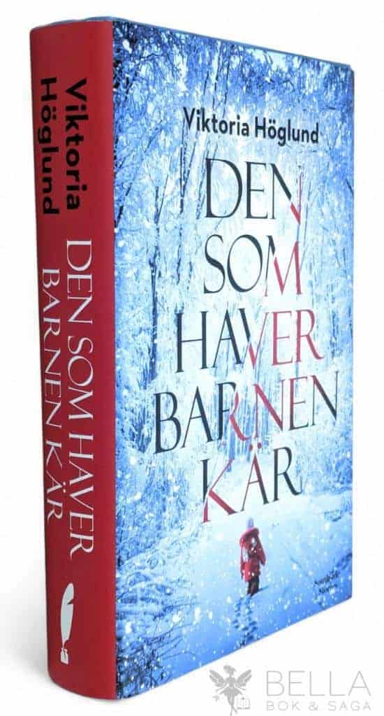 Viktoria Höglund : Den som haver barnen kär - Malin Dahl - Bok 1