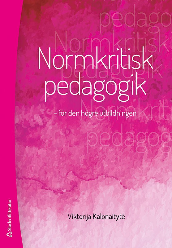 Viktorija Kalonaityte : Normkritisk pedagogik : för den högre utbildningen