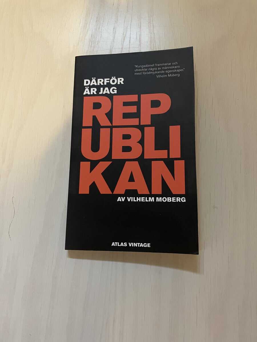 Vilhelm Moberg : Därför är jag republikan