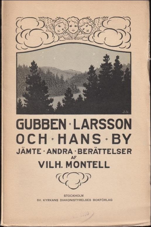 Vilhelm Montell : Gubben Larsson och hans by jämte andra berättelser [2. uppl.]