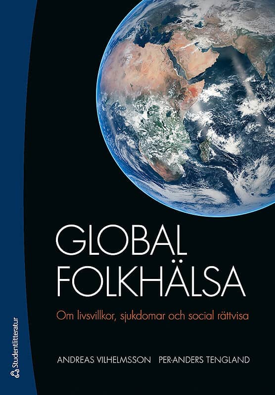Vilhelmsson, Andreas ; Tengland, Per-Anders : Global folkhälsa : om livsvillkor, sjukdomar och social rättvisa