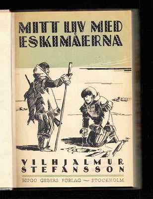 Vilhjalmur Stefansson : Mitt liv med eskimåerna. Med illustrationer