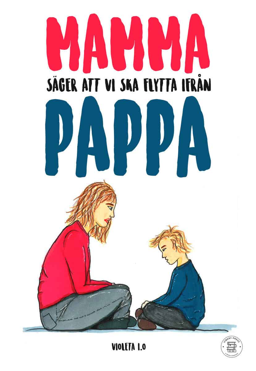 Violeta I.O : Mamma säger att vi ska flytta ifrån pappa