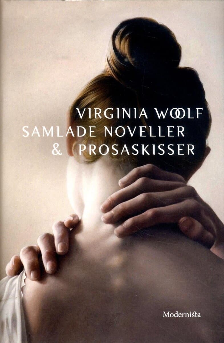 Virginia Woolf : Samlade noveller & prosaskisser