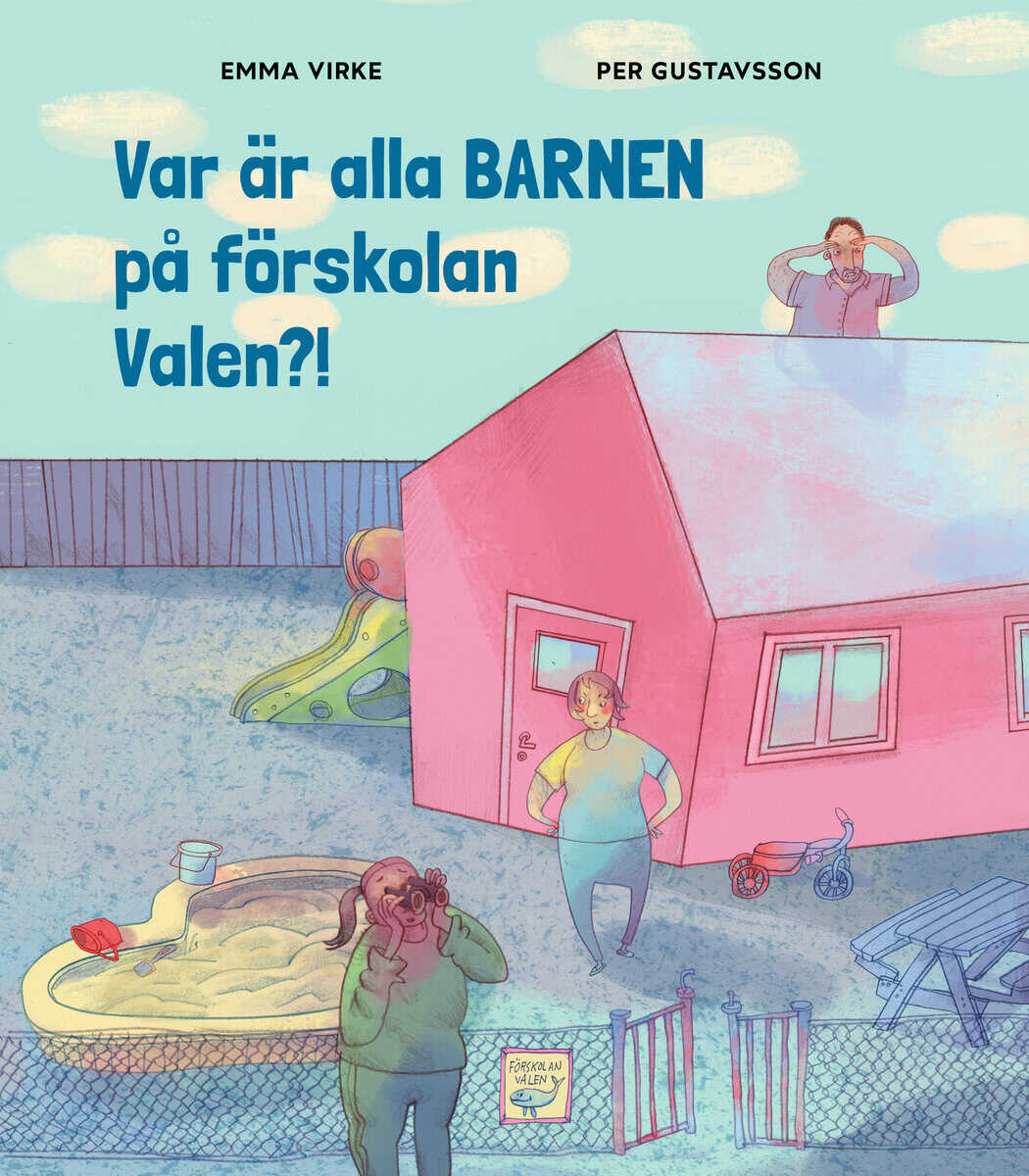 Virke, Emma ; Gustavsson, Per : Var är alla barnen på förskolan Valen?!