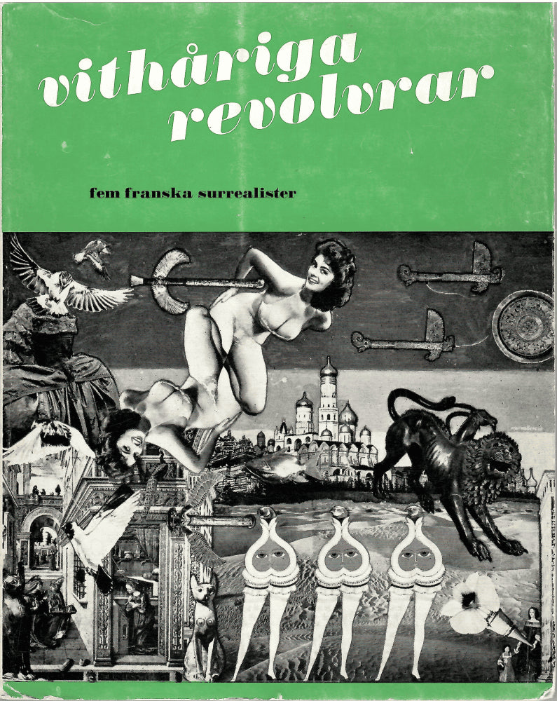 Vithåriga revolvrar. Fem franska surrealister -  André Breton, Paul Eluard, Tristan Tzara, Benjamin Peret, René Char