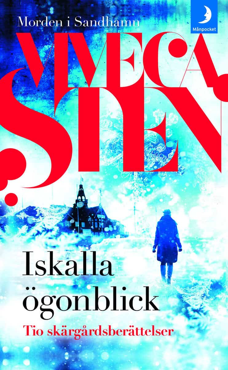 Viveca Sten : Iskalla ögonblick : tio skärgårdsberättelser