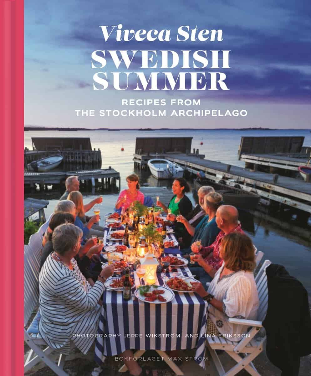 Viveca Sten : Swedish summer : recipes from the Stockholm archipelago