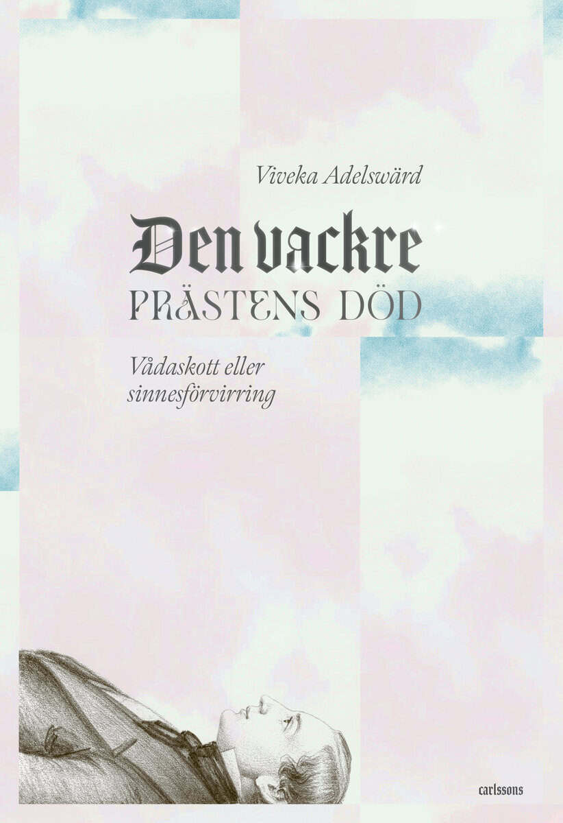 Viveka Adelswärd : Den vackre prästens död