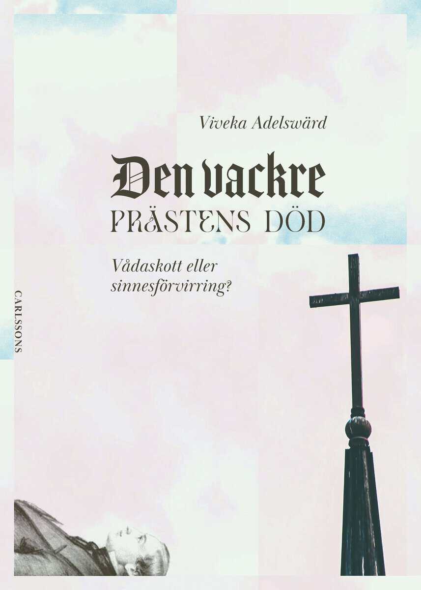 Viveka Adelswärd : Den vackre prästens död