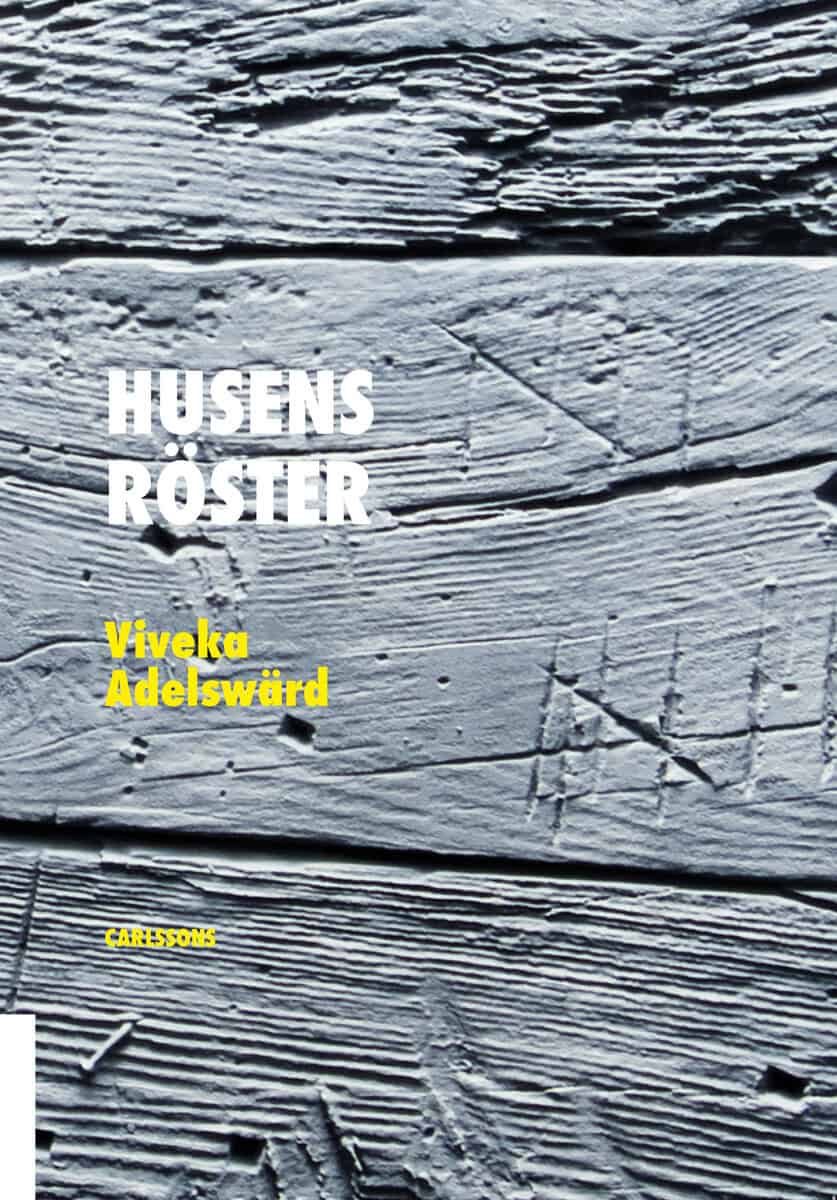 Viveka Adelswärd : Husens röster