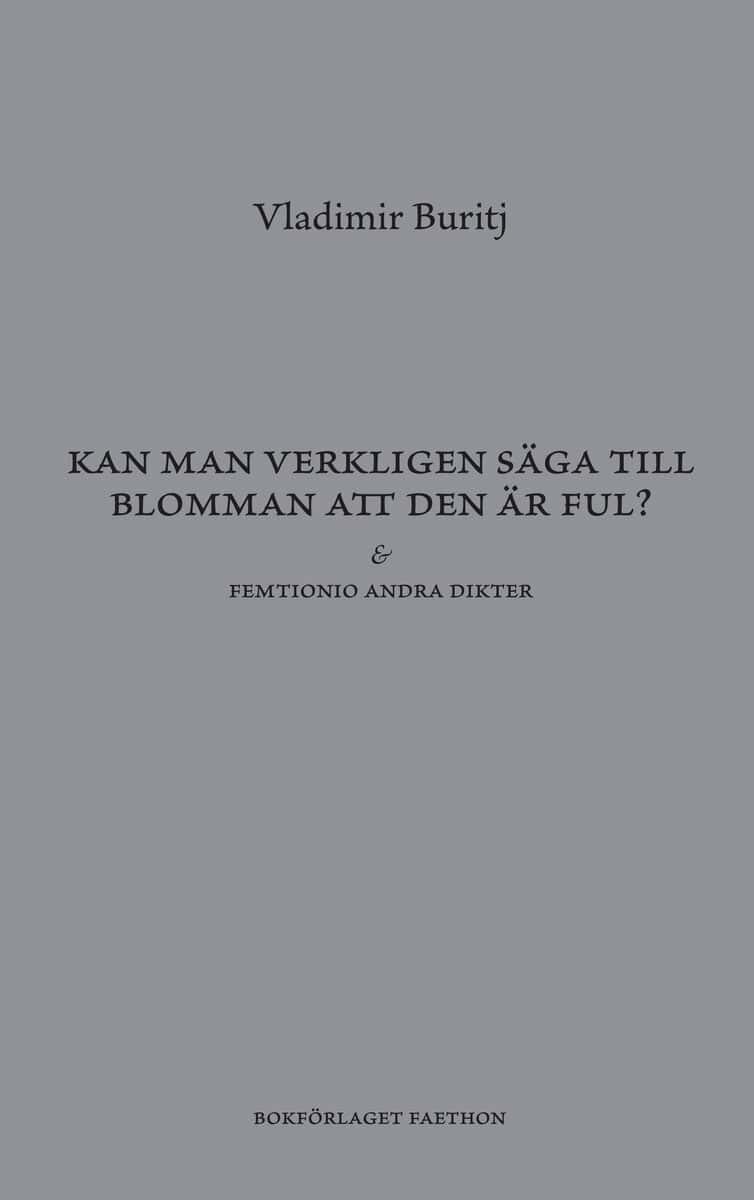 Vladimir Buritj : Kan man verkligen säga till blomman att den är ful?