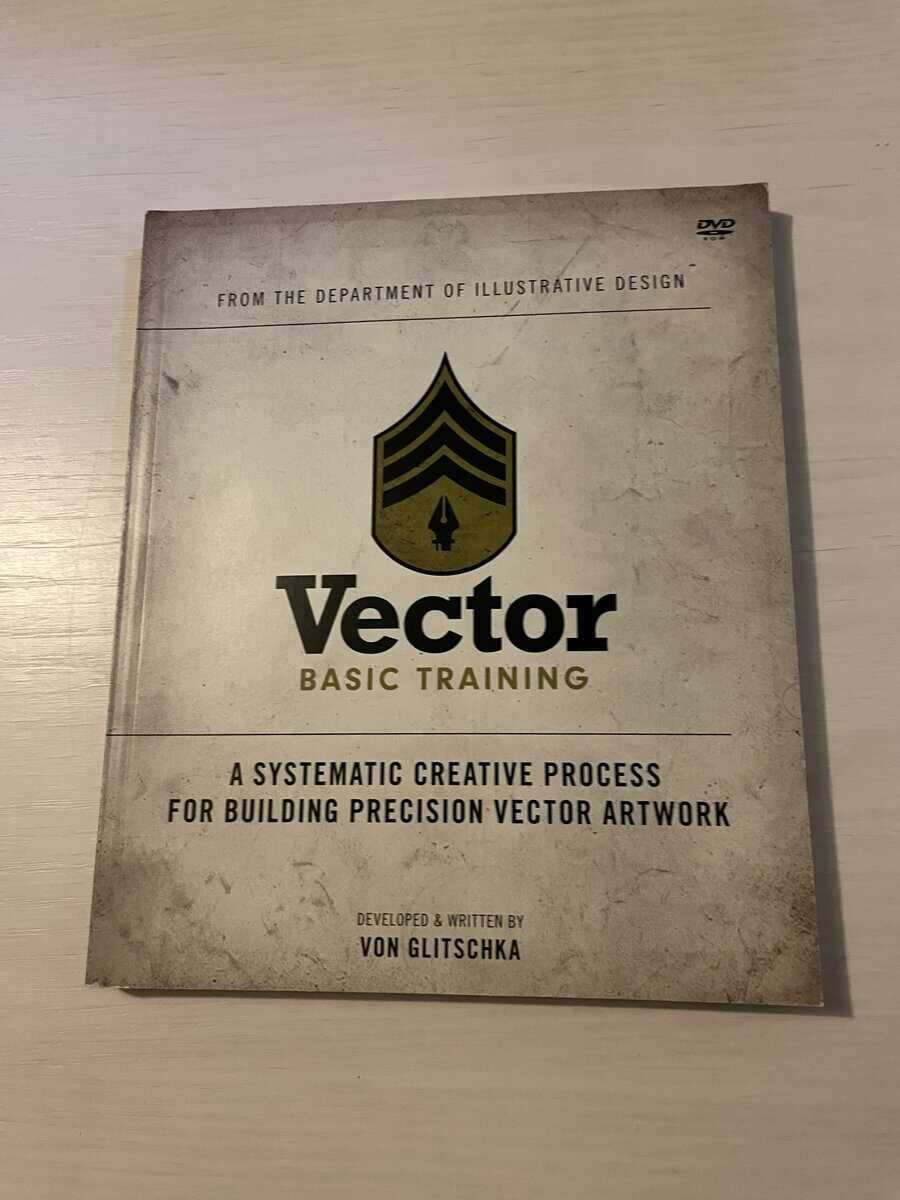 Von. Glitschka : Vector basic training a systematic creative process for building precision vector artwork