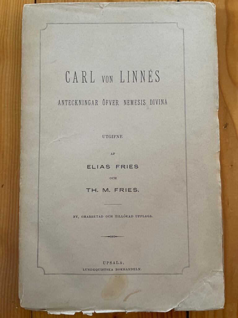 von Linné, Carl [Fries, Elias ; Fries, Th M (utg)] : Carl von Linnés anteckningar öfver Nemesis Divina
