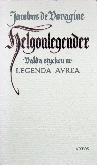 Voragine Jacobus De : Helgonlegender, Valda stycken ur