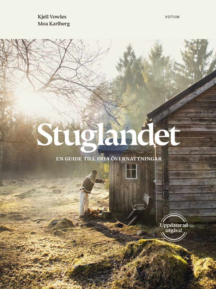 Vowles, Kjell ; Karlberg, Moa : Stuglandet : en guide till fria övernattningar