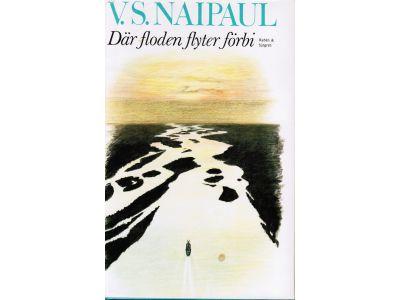 V.S. Naipaul : Där floden flyter förbi