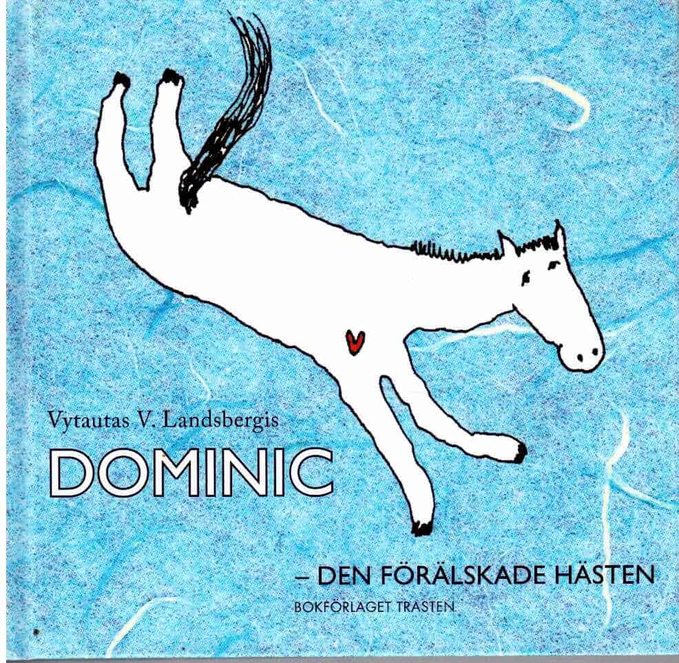 Vytautas V Landsbergis : Dominic - den förälskade hästen