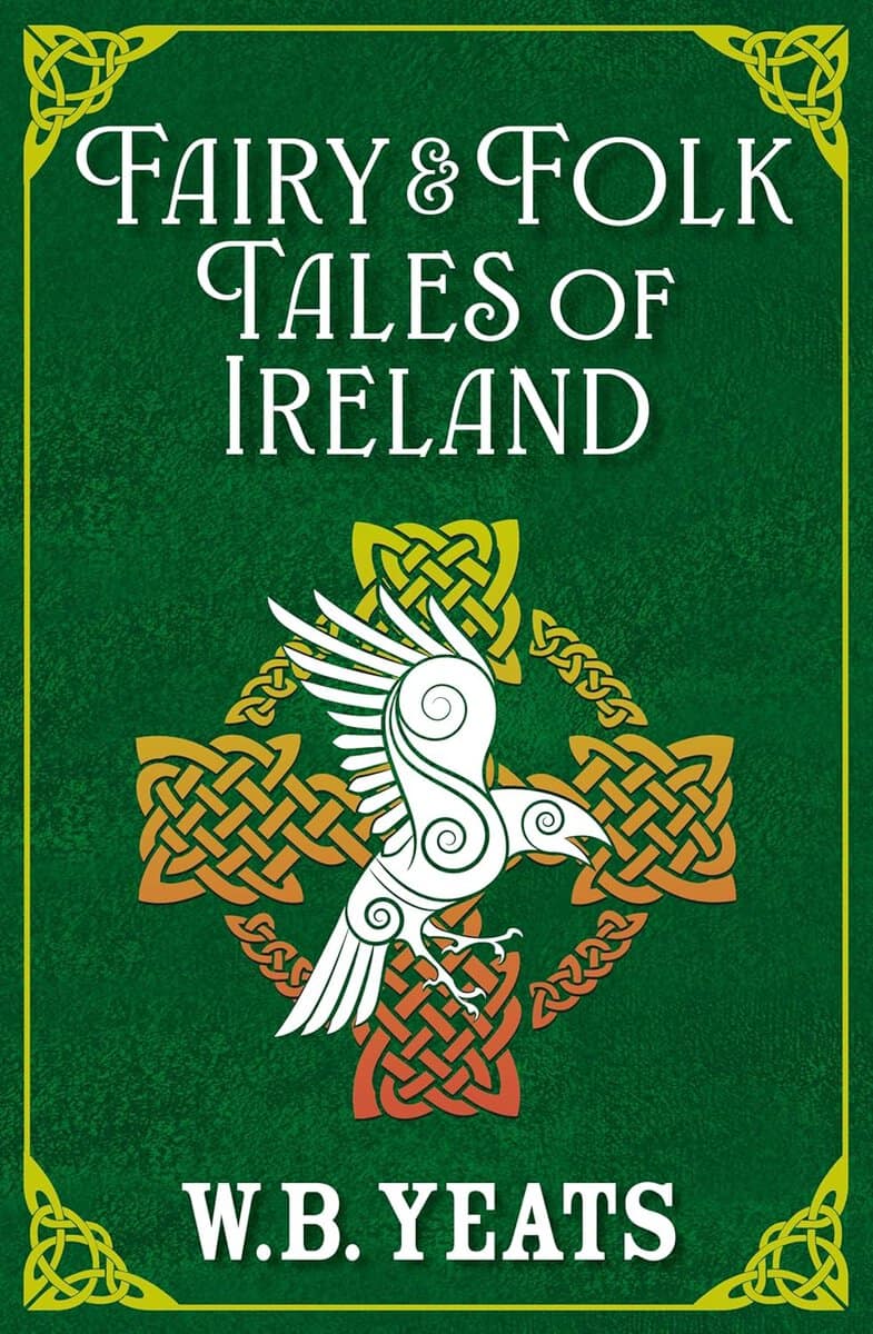 W. B. Yeats : Fairy & Folk Tales of Ireland