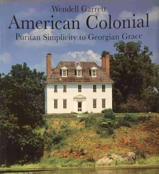 W Garrett : American Colonial - Puritan simplicity to Georgian grace