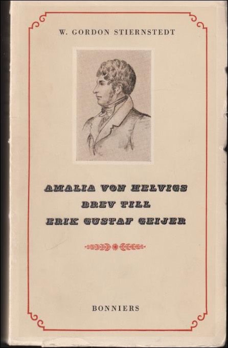 W. Gordon Stiernstedt : Amalia von Helvigs brev till Erik Gustav Geier