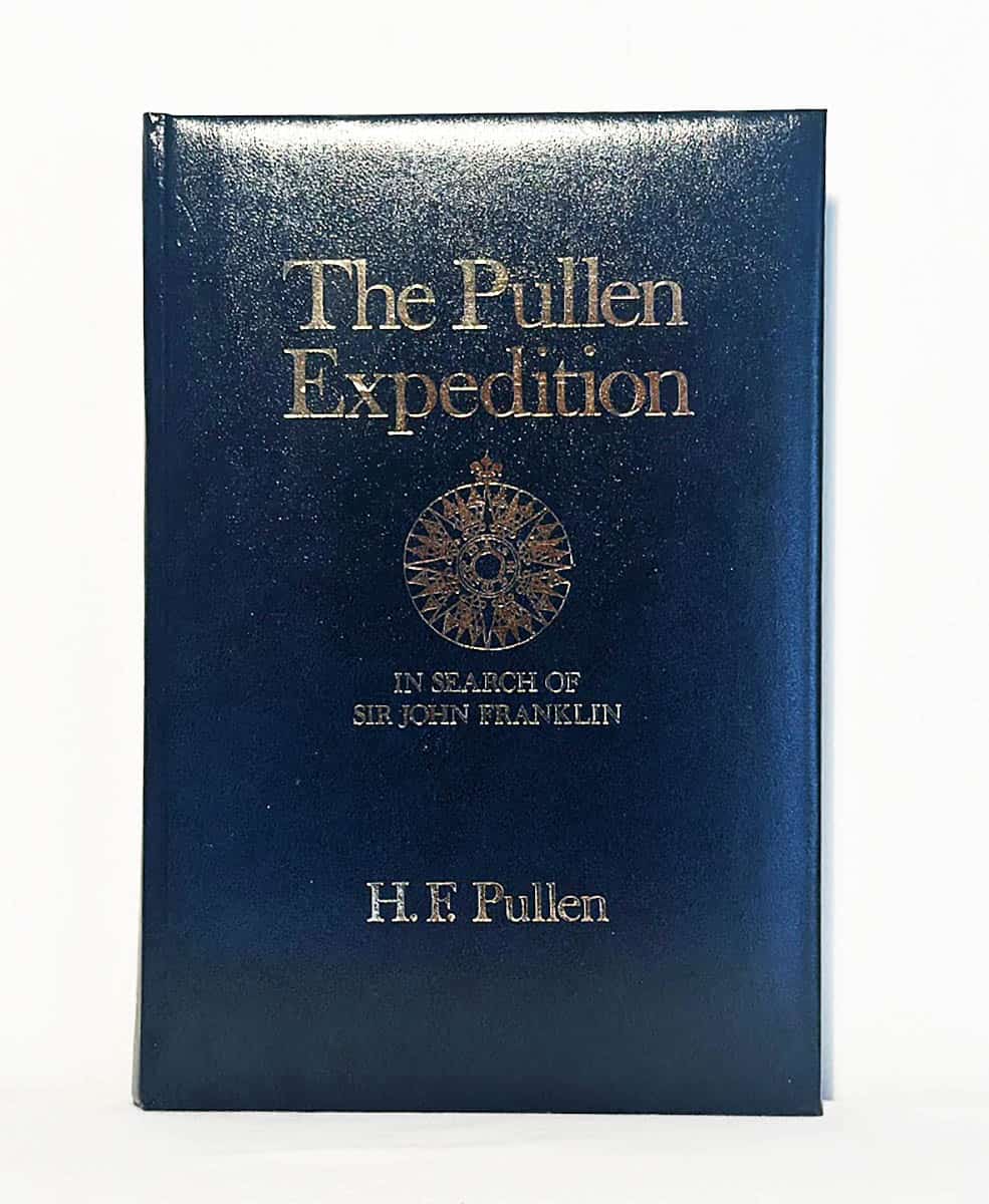 W. J. S Pullen : The Pullen Expedition in Search of Sir John Franklin. The original diaries, log and letters of Commander W.J.S. Pullen