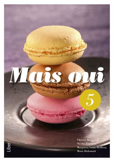 Waagaard, Viktoria ; Jonchère, Nicolas ; Vanäs-Hedberg, Margareta ; Rödemark, Marie : Mais oui 5 Kursbok