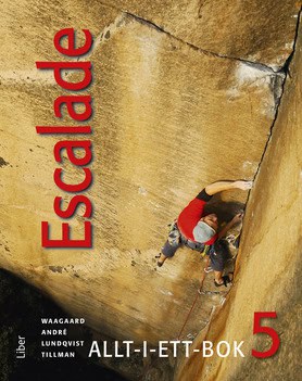 Waagaard, Viktoria ; Rödemark, Marie ; Jonchère, Nicolas ; Sandberg, Ewa ; André, Eric ; Lundqvist, Göran ; Tillman, Birgitta : Escalade 5 Allt-i-ett-bok