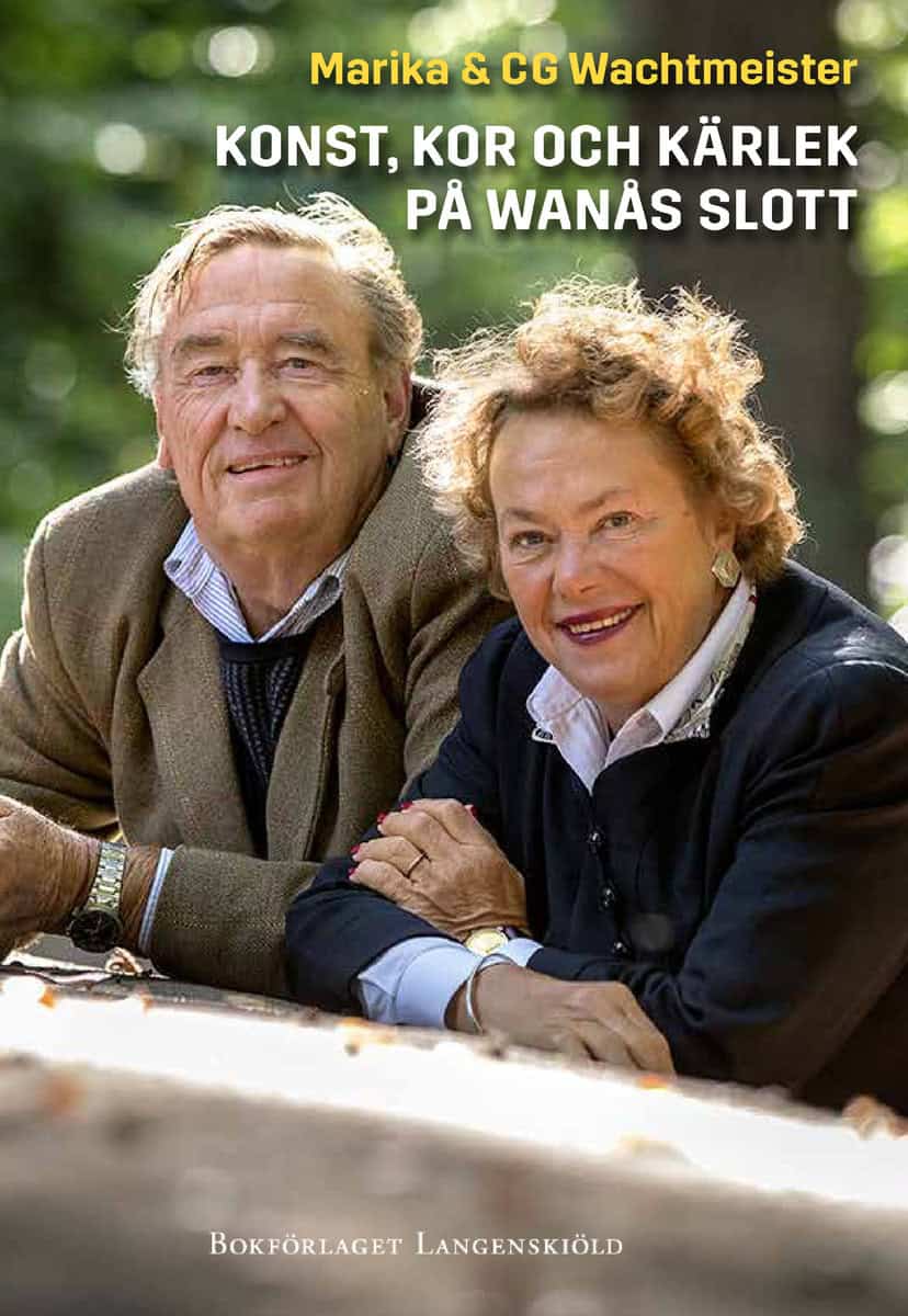 Wachtmeister, Marika ; Wachtmeister, CG : Konst, kor och kärlek på Wanås slott