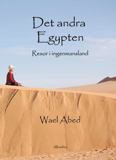Wael Abed : Det andra Egypten : resor i ingenmansland