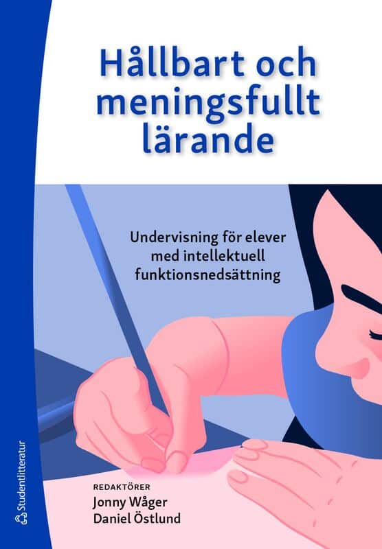 Wåger, Jonny ; Östlund, Daniel ; Andersson, Anna-Lena ; Andersson, Helena ; Anderson, Lotta ; Bagger, Anette ; Davidsson, Linda ; Eriksson, Jessica ; Fröjd, Kennet ; Gustavsson, Susanne ; Klang, Nina ; Klefbeck, Kamilla ; Lüddeckens, Johanna ; Nilsson Nordfors, Marie ; Plantin-Ewe, Linda ; Wilder, Jenny : Hållbart och meningsfullt lärande