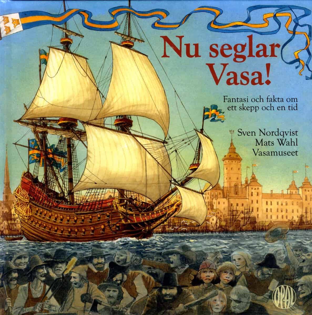 Wahl, Mats ; Nordqvist, Sven : Nu seglar Vasa