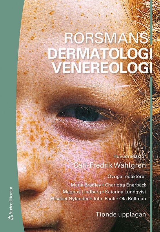 Wahlgren, Carl-Fredrik ; Bradley, Maria ; Enerbäck, Charlotta ; Lindberg, Magnus ; Lundqvist, Katarina ; Nylander, Elisabet ; Paoli, John ; Rollman, Ola ; Bratt, Göran ; Danielsson, Karin ; Wikström, Arne : Rorsmans Dermatologi Venereologi