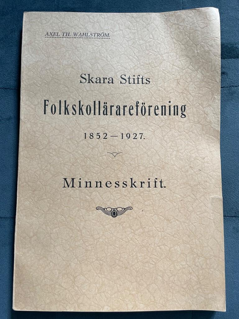 Wahlström Axel Th. : Skara stifts folkskollärareförening 1852-1927