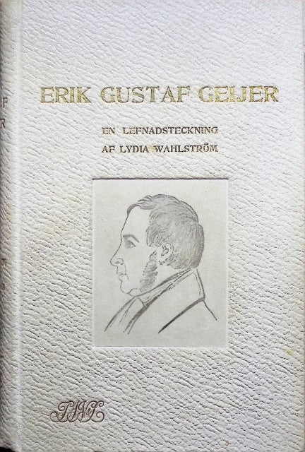 Wahlström Lydia : Erik Gustaf Geijer, En lefnads teckning.