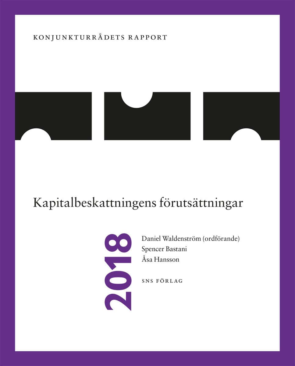 Waldenström, Daniel ; Bastani, Spencer ; Hansson, Åsa : Konjunkturrådets rapport 2018. Kapitalbeskattningens förutsättningar