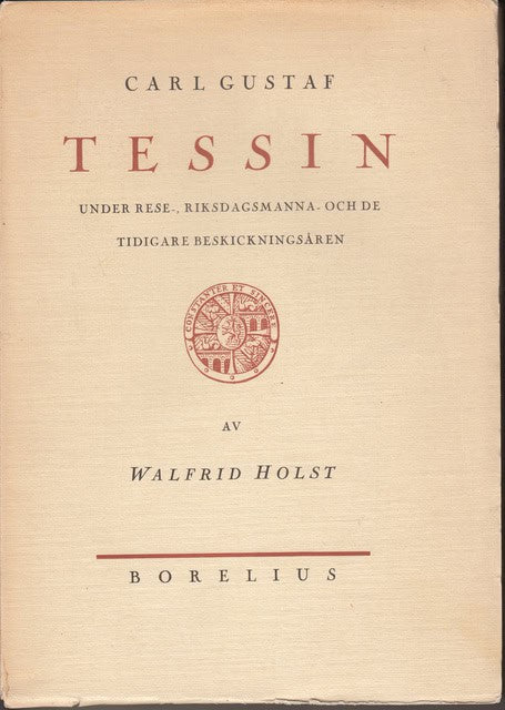 Walfrid Holst : Carl Gustaf Tessin under rese- riksdagsmanna- och de tidigare beskickningsåren